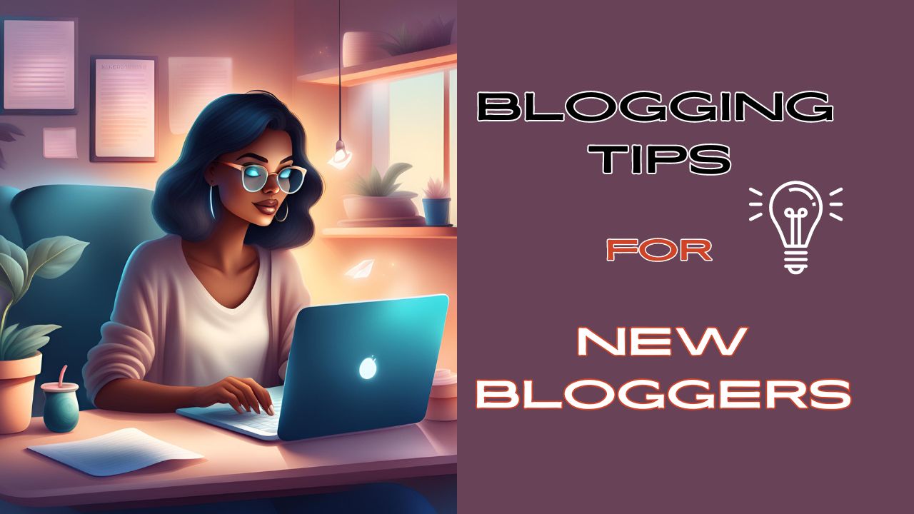 Read more about the article Blogging Tips for New Bloggers: 5+ Important Guide to Success in 2024