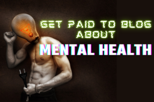 Read more about the article How to Get Paid to Blog About Mental Health: Best Guide for Quick Income in 2024