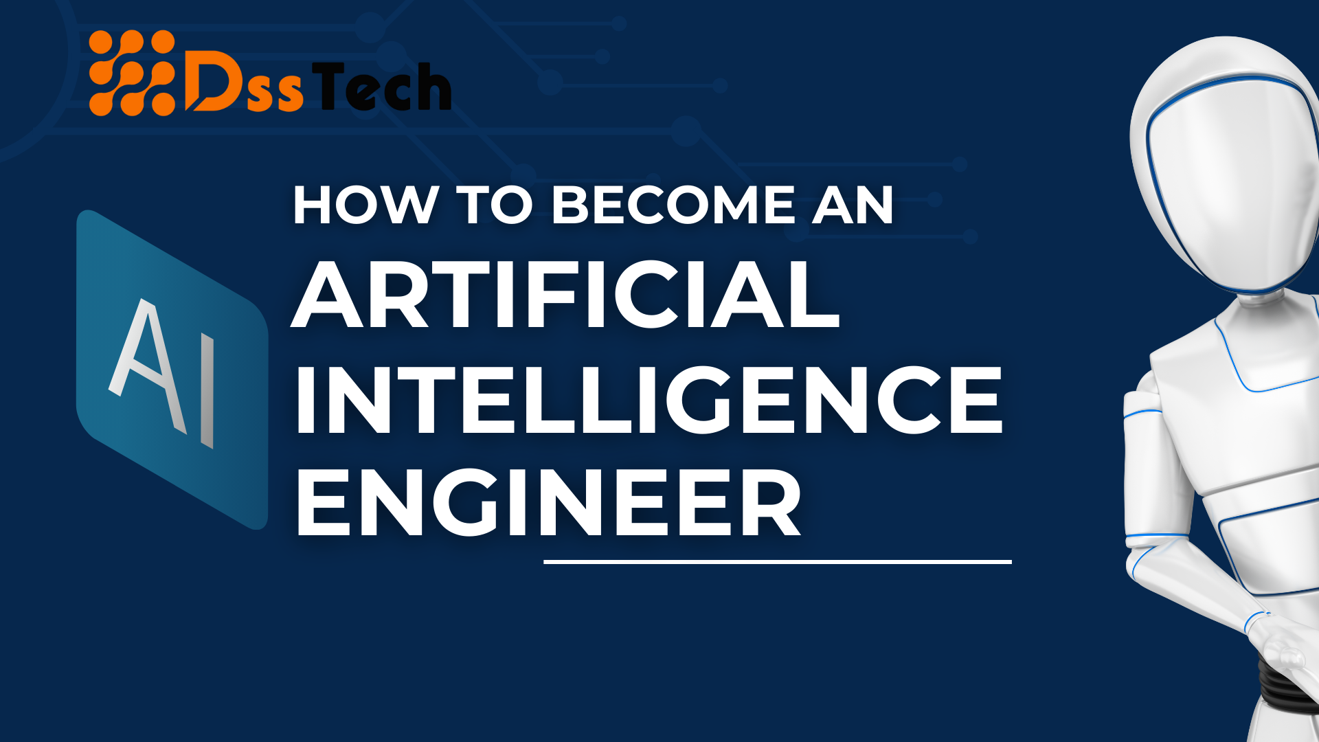 How To Become An Artificial Intelligence Engineer A Step By Step Guide For 2023 The Dss Tech 9434