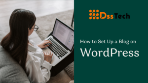 Read more about the article How to Set Up a Blog on WordPress in 2024: A Step-by-Step Guide for Fast Results