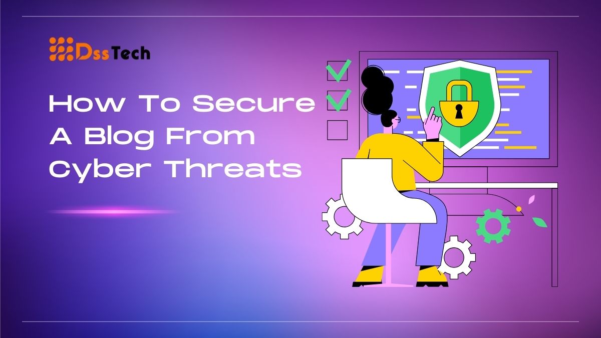 How To Secure A Blog From Cyber Threats