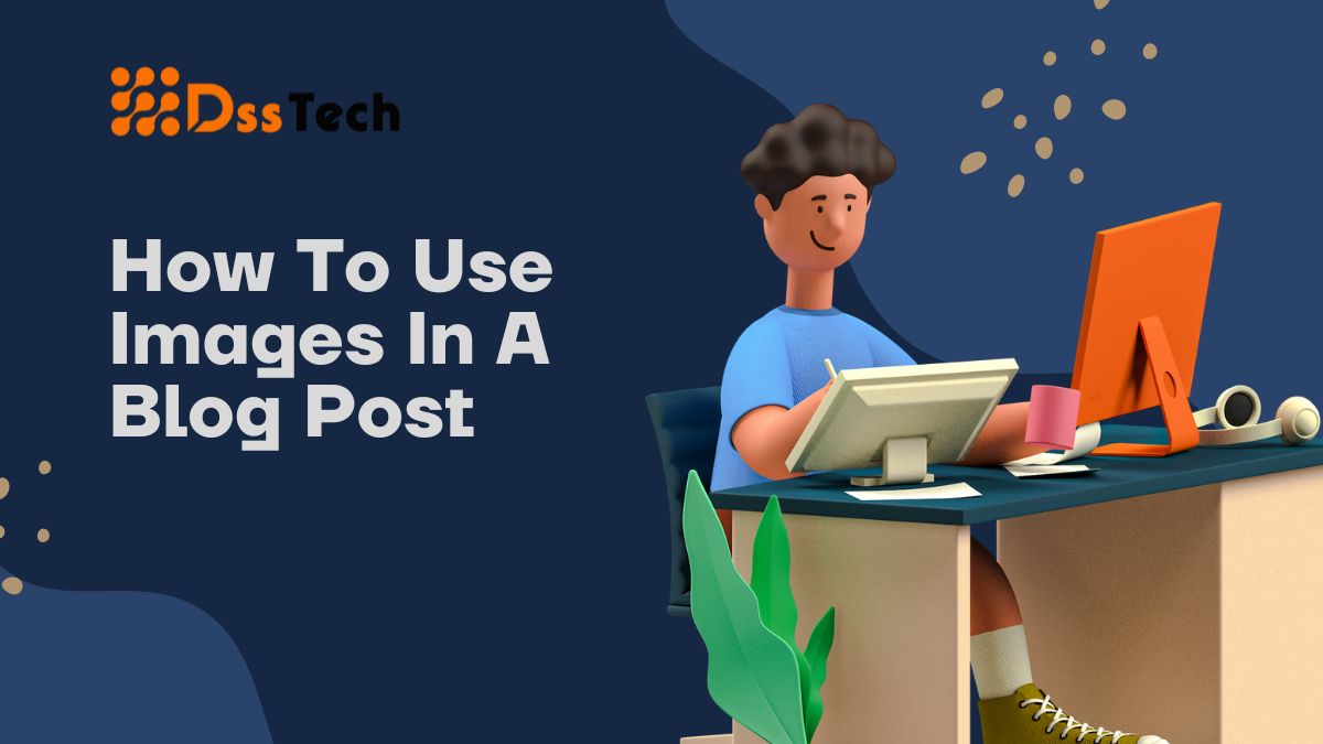 Read more about the article How To Use Images In A Blog Post: 10 Simple Step-By-Step Guide for Fast Result