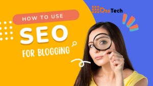 Read more about the article How To Use SEO For Blogging: Unlock the 10 Powerful Strategies