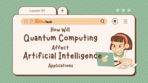 Read more about the article How Will Quantum Computing Affect Artificial Intelligence Applications: Top 10 Step-by-Step Points