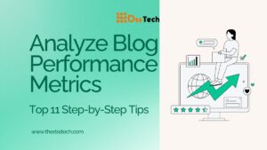 Read more about the article How to Analyze Blog Performance Metrics: Top 11 Step-by-Step Tips