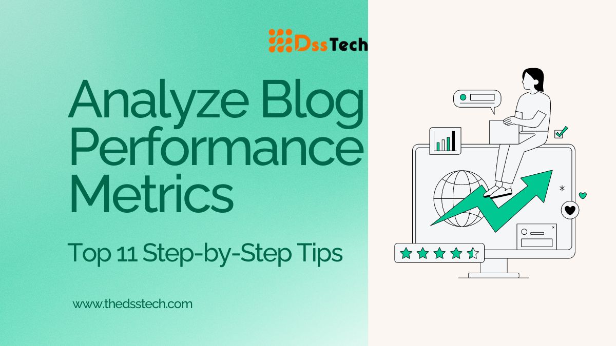 You are currently viewing How to Analyze Blog Performance Metrics: Top 11 Step-by-Step Tips