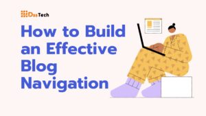 Read more about the article How to Build an Effective Blog Navigation: Top 12 Tips