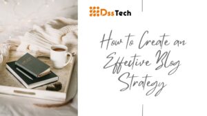 Read more about the article How to Create an Effective Blog Strategy: Top 11 Points