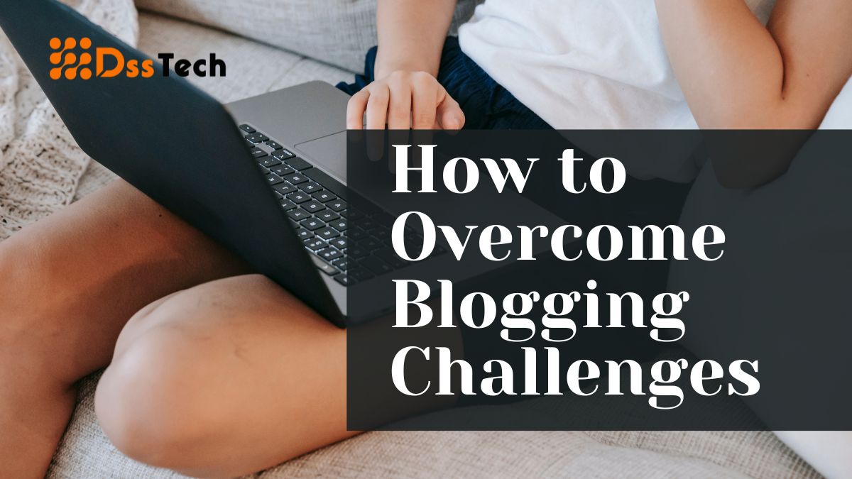 Read more about the article How to Overcome Blogging Challenges: 10 Points To Get Success