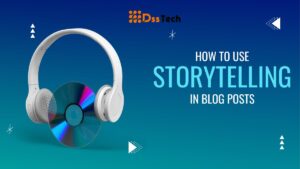 Read more about the article How to Use Storytelling in Blog Posts: Top 11 Step-by-Step Tips