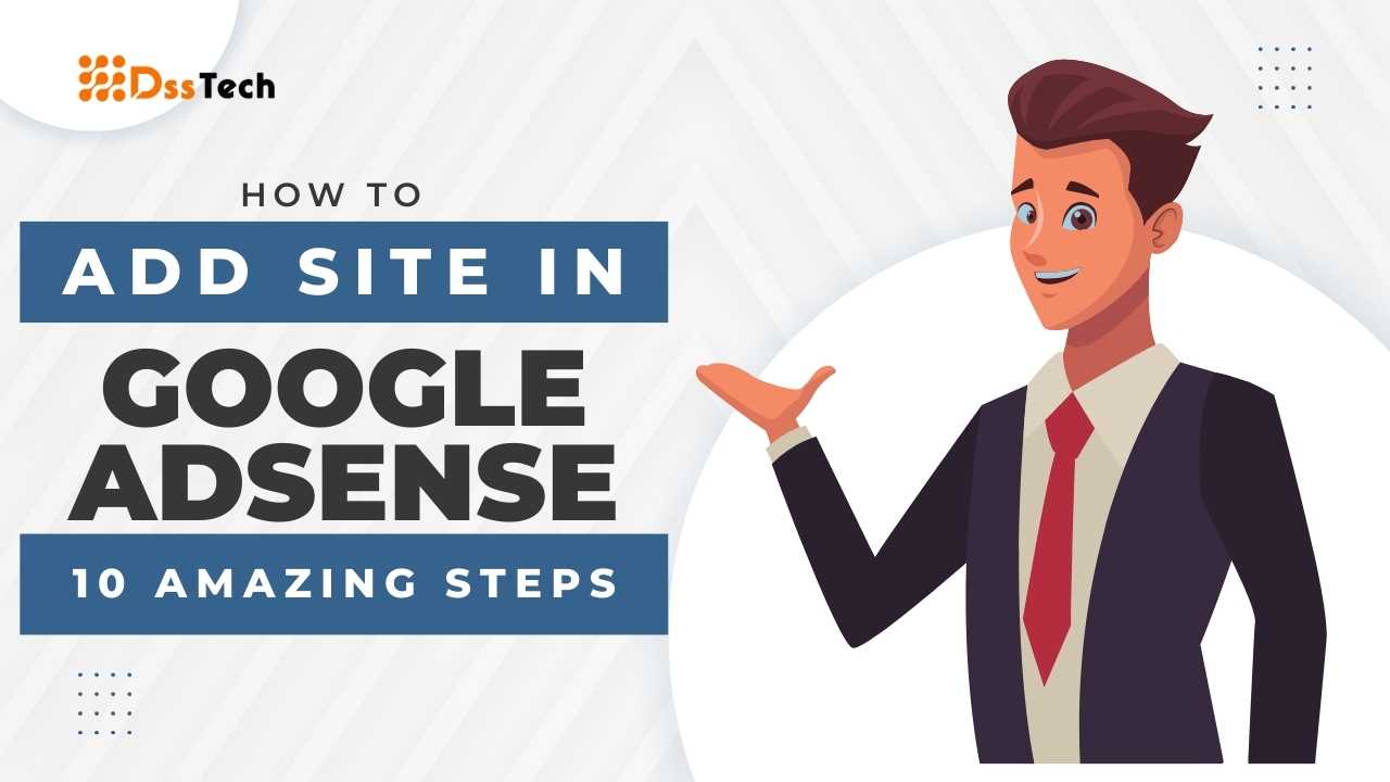 Read more about the article How To Add Site In Google AdSense: 10 Amazing Step-by-Step Guide