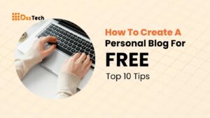 Read more about the article How To Create A Personal Blog For Free: Top 10 Tips