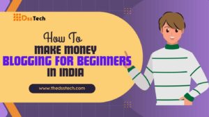 Read more about the article How To Make Money Blogging For Beginners In India (2024)