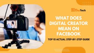 Read more about the article What Does Digital Creator Mean On Facebook: Top 10 Actual Step-by-Step Guide