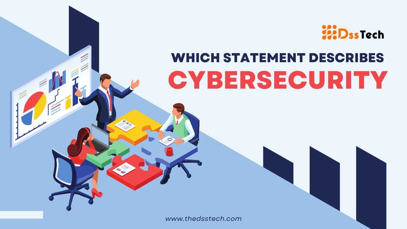 which statement describes cybersecurity