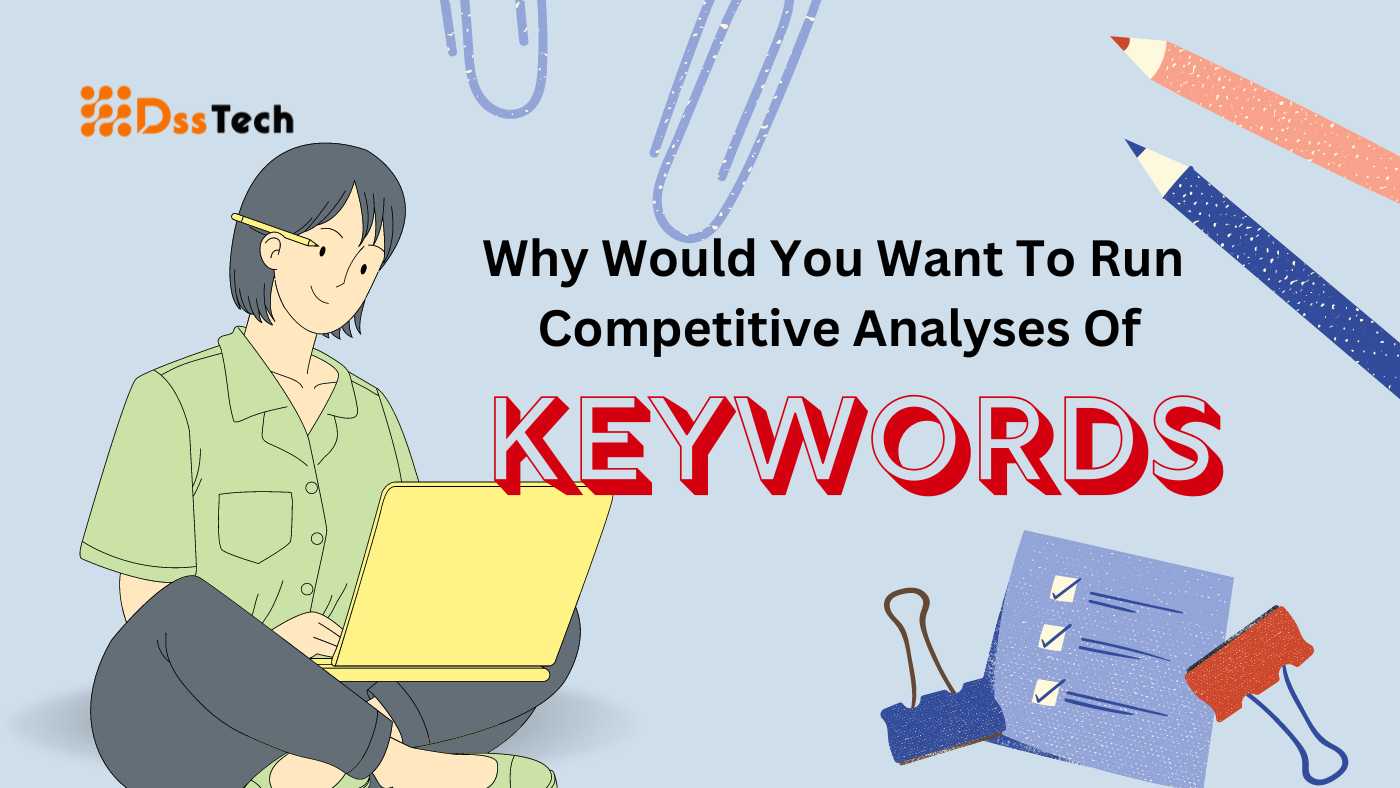 Why Would You Want To Run Competitive Analyses Of Keywords