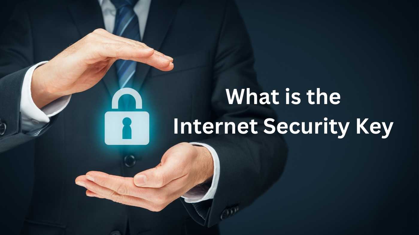 what is the Internet Security Key
