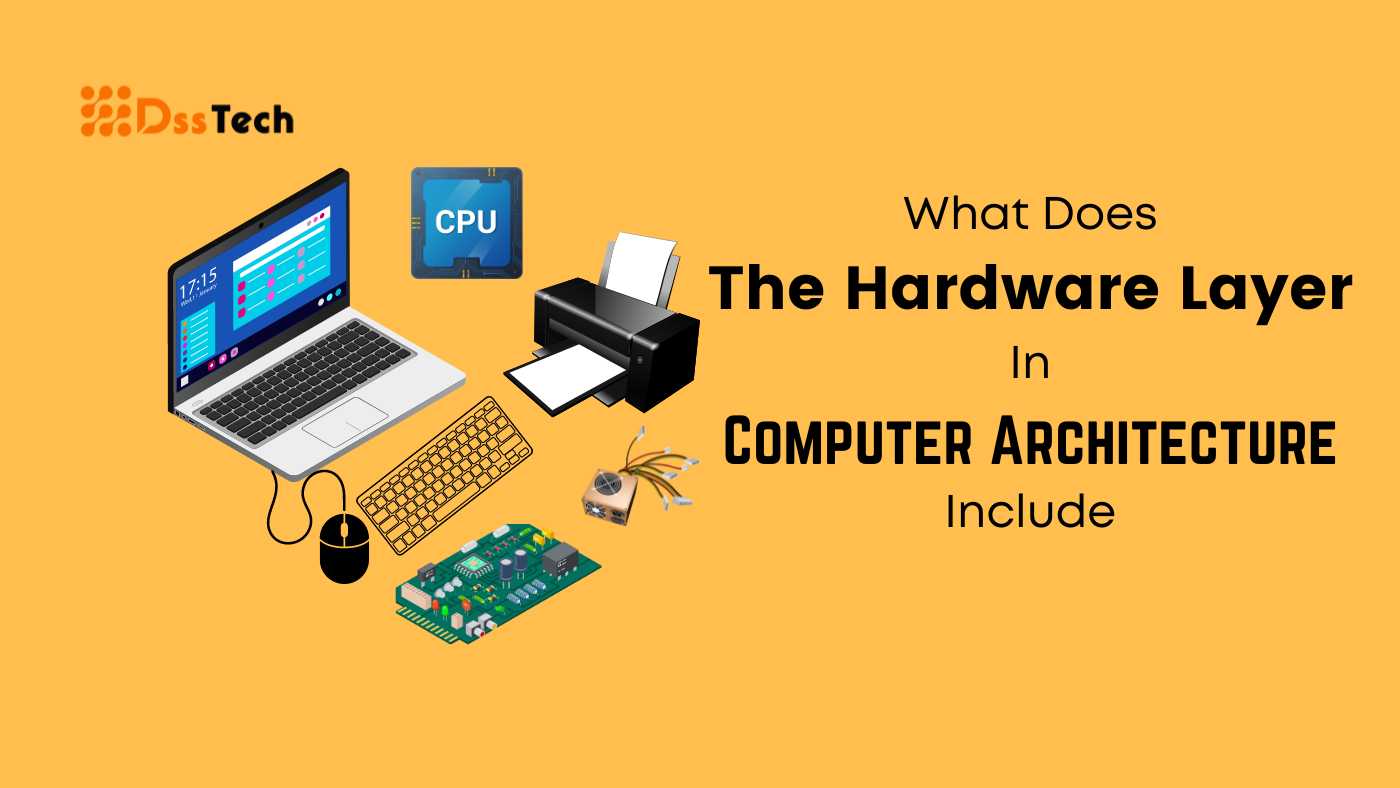 Read more about the article What Does The Hardware Layer In Computer Architecture Include: 10 Important Explanations