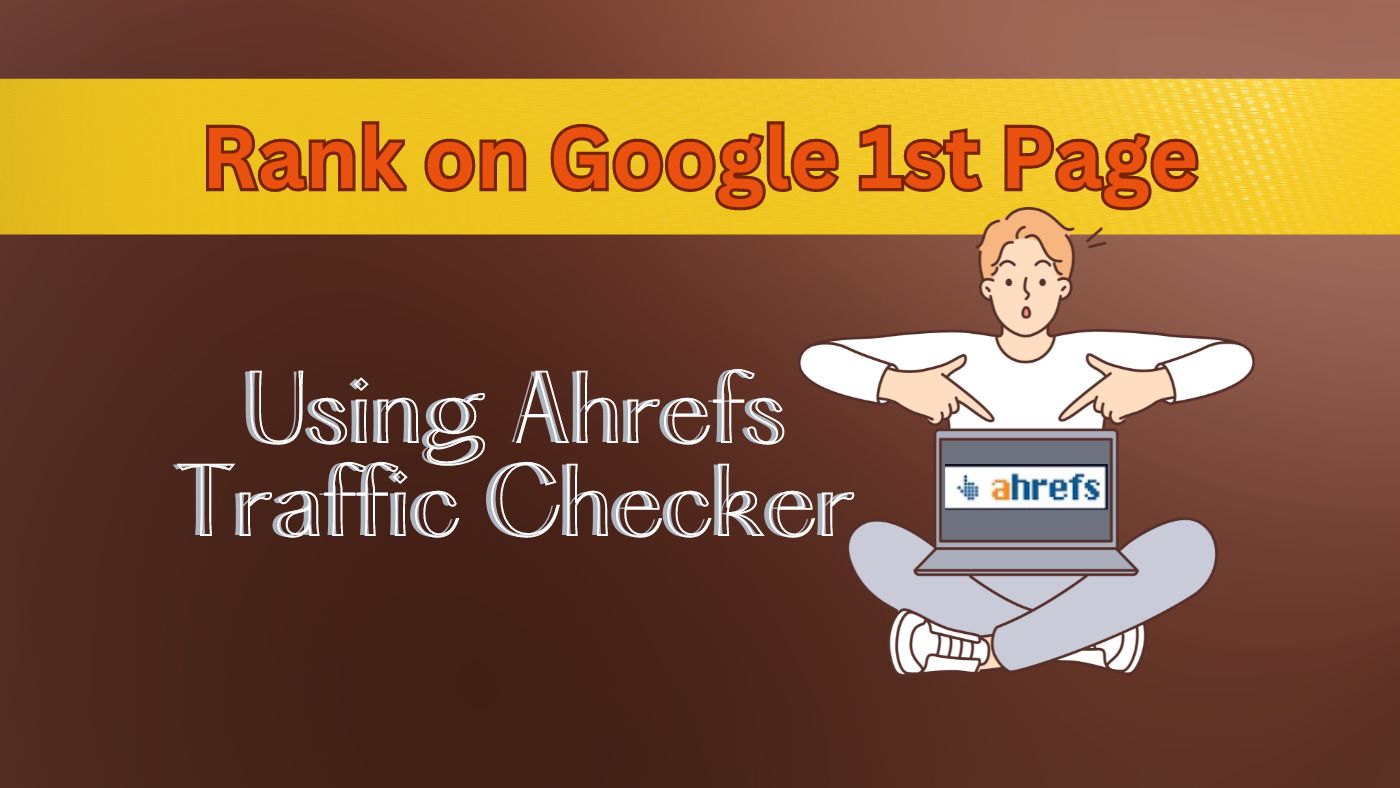 Read more about the article Ahrefs Traffic Checker: Important Guide in 2024