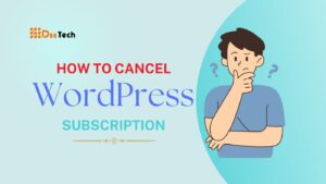 Read more about the article How To Cancel WordPress Subscription: Important Updates in 2024