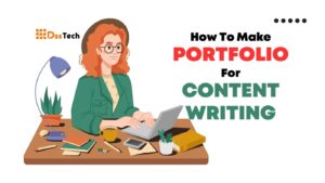 Read more about the article How To Make Portfolio For Content Writing: Important Guides in 2024