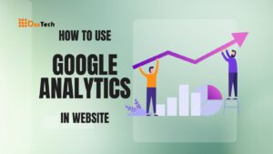 Read more about the article 5+ Important Guides On How To Use Google Analytics In Website