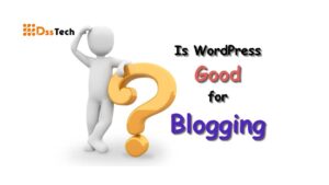 Read more about the article Is WordPress Good for Blogging in 2024