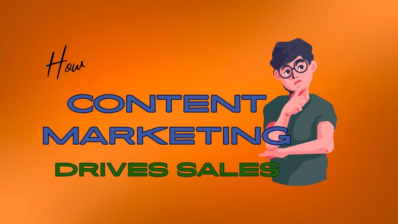 Read more about the article How Content Marketing Drives Sales: 10 Important Updates