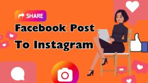 Read more about the article 9+ Amazing Tips on How Do I Share A Facebook Post To Instagram