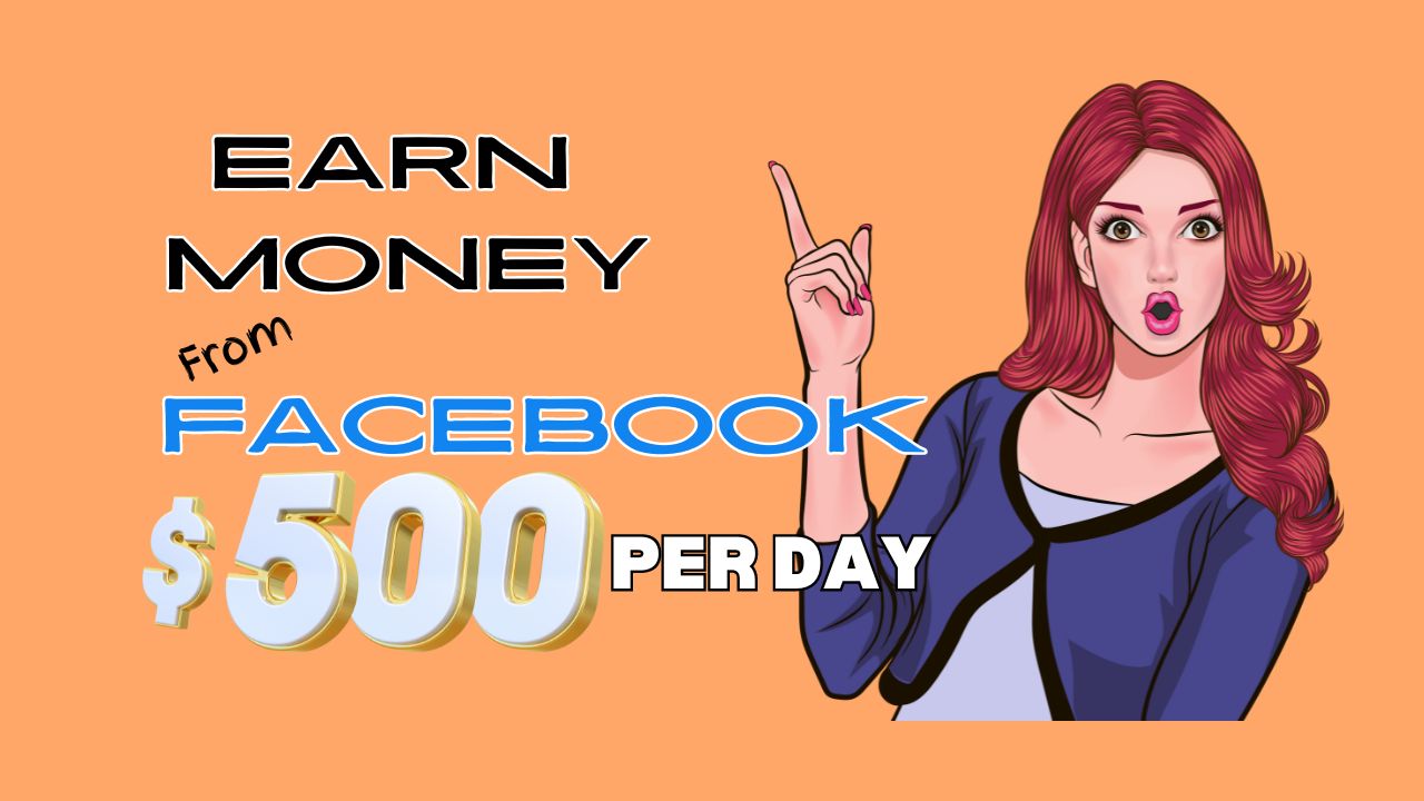 How To Earn Money On Facebook $500 Every Day