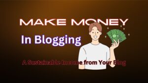 Read more about the article How To Make Money In Blogging