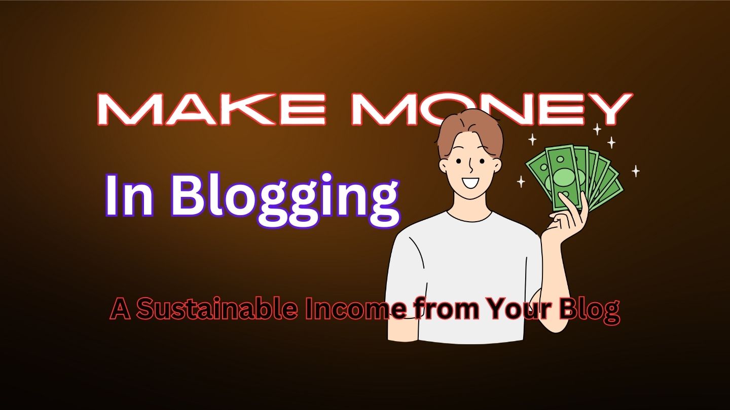 Read more about the article How To Make Money In Blogging