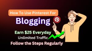 Read more about the article How To Use Pinterest For Blogging: Best Effective Guide in 2024