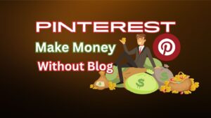 Read more about the article How to Make Money on Pinterest Without a Blog: 11+ Recommendation