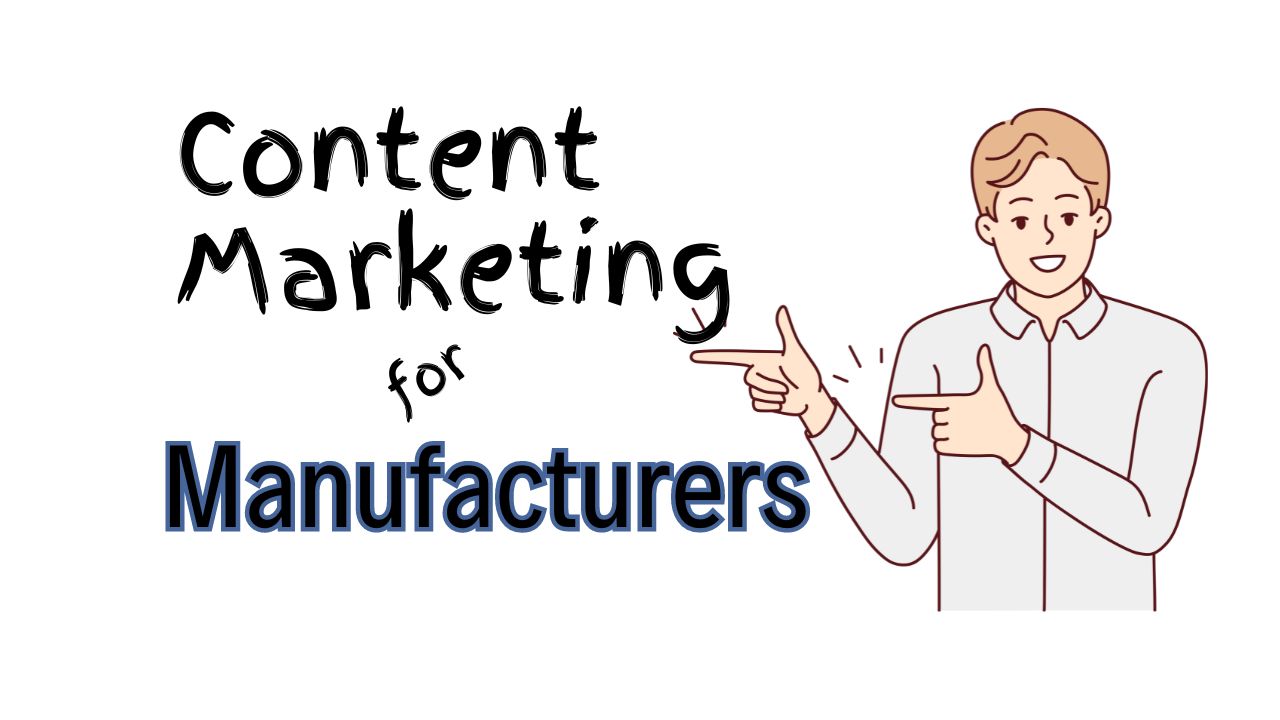 Read more about the article Mastering Content Marketing for Manufacturers in 2024