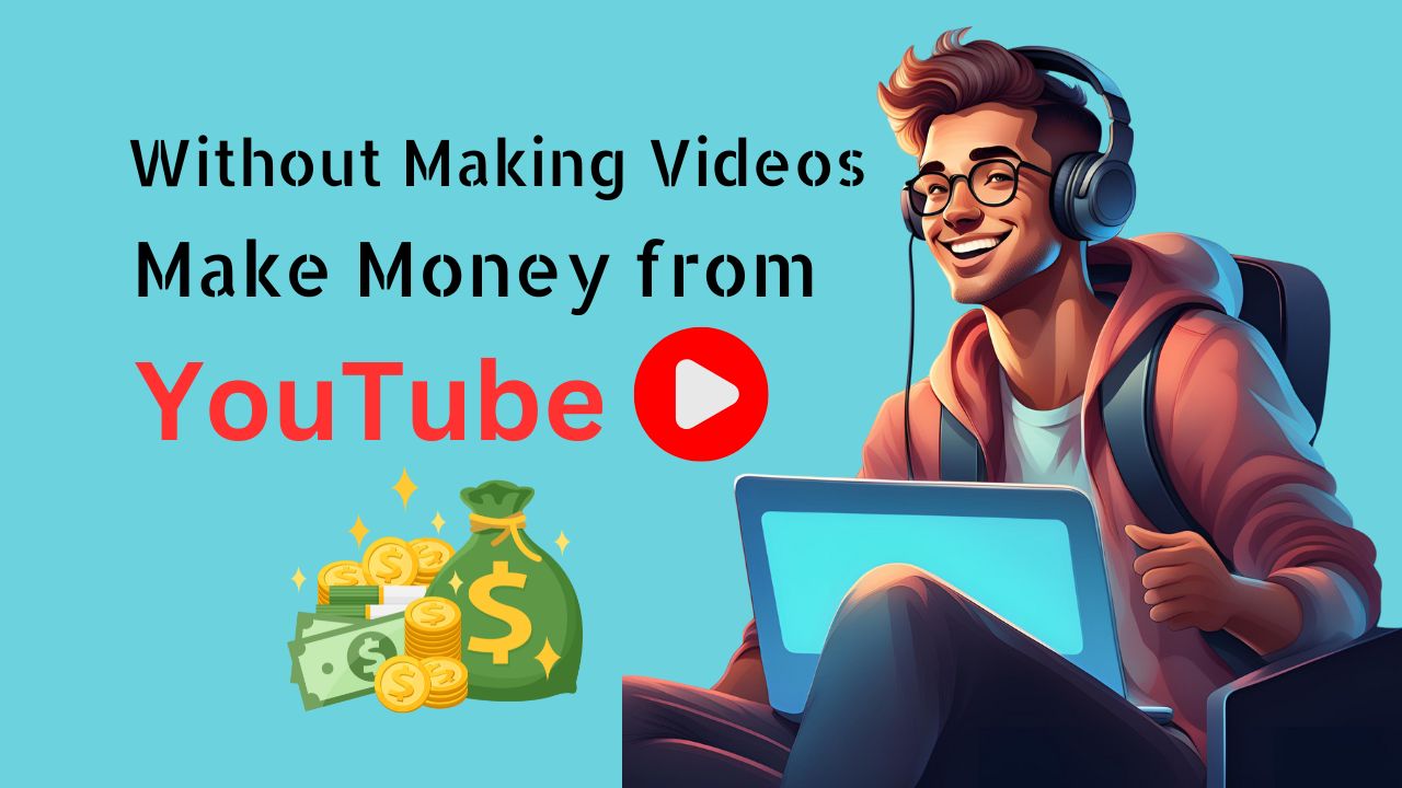 Make Money from YouTube without Making Videos