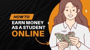 Read more about the article How To Earn Money As A Student Online: Important Guide in 2024