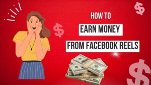 Read more about the article How To Earn Money From Facebook Reels: Important Updates in 2024